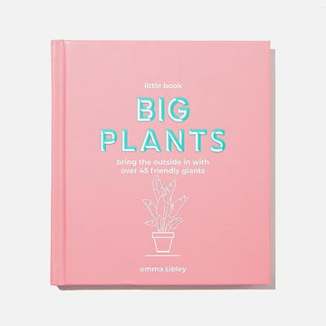 The Little Book of Big Plants by Emma Sibley